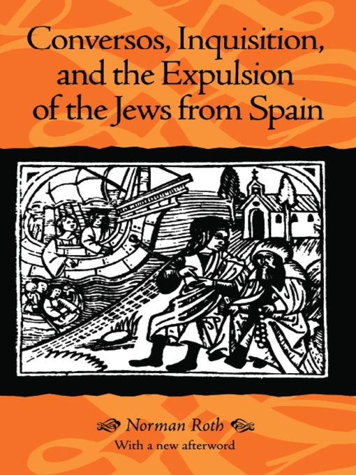 Title details for Conversos, Inquisition, and the Expulsion of the Jews from Spain by Norman Roth - Available